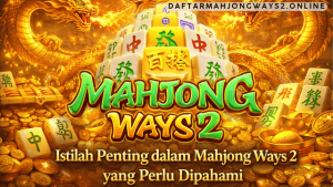 istilah penting dalam Mahjong Ways 2